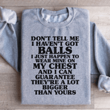 Don't Tell Me I Haven't Got Balls Sweatshirt Sport Grey / S Peachy Sunday T-Shirt