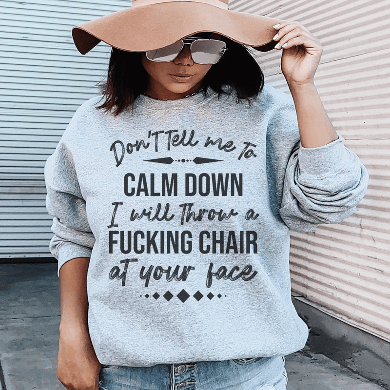Don't Tell Me To Calm Down Sweatshirt Sport Grey / S Peachy Sunday T-Shirt