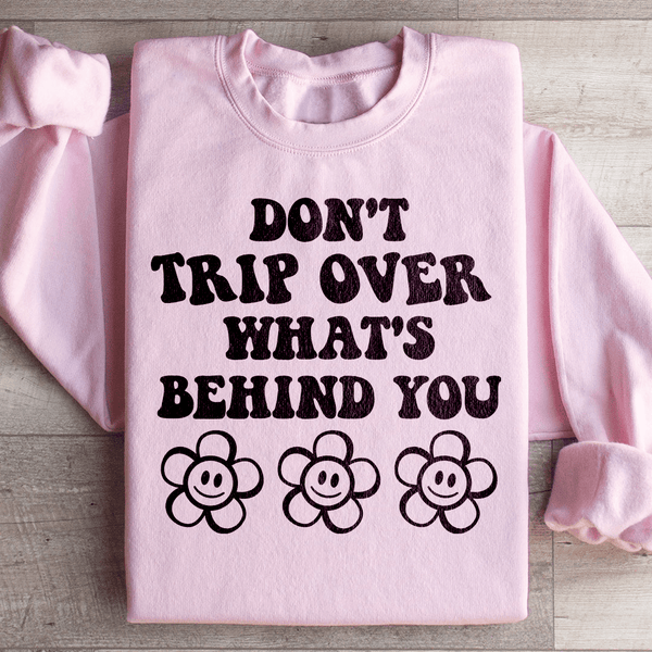 Don't Trip Over What's Behind You Sweatshirt Light Pink / S Peachy Sunday T-Shirt