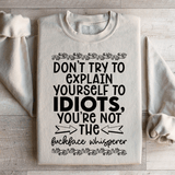 Don't Try To Explain Yourself Sweatshirt Sand / S Peachy Sunday T-Shirt