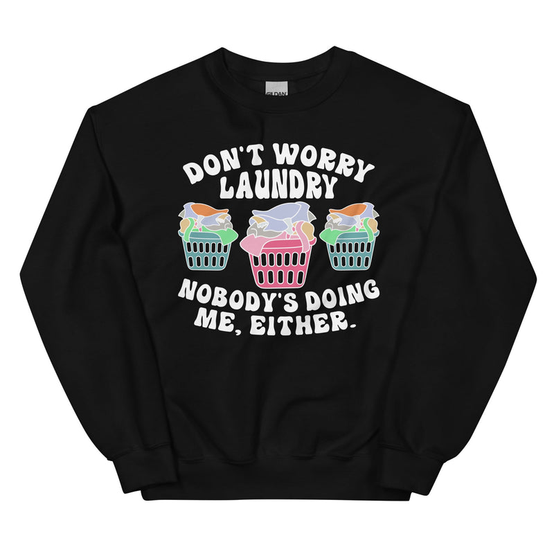 Don't Worry Laundry Nobody's Doing Me Either Sweatshirt Black / S Peachy Sunday T-Shirt