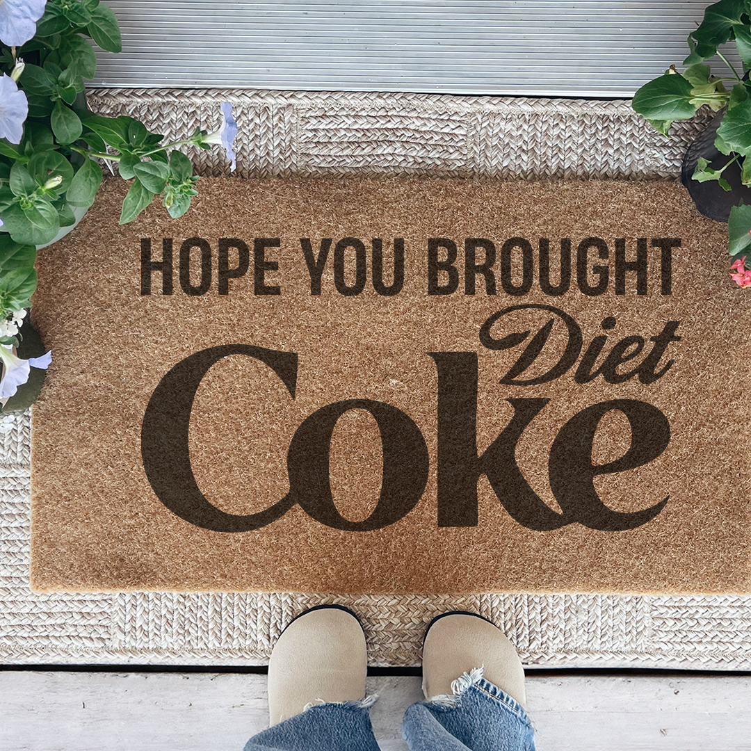 Hope You Brought Diet Coke Doormat