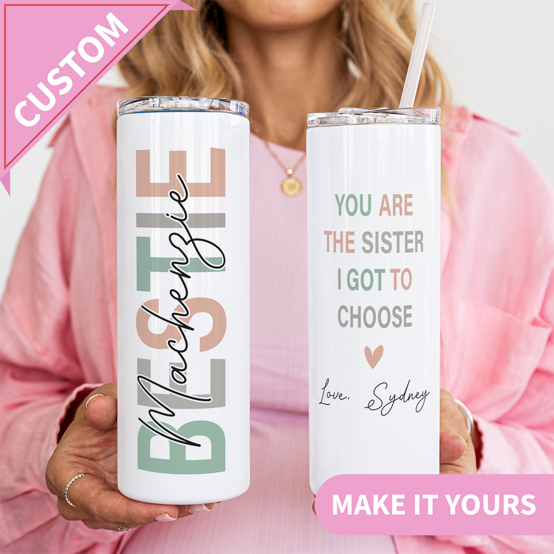 Personalized You Are The Sister I Got To Choose Bestie Tumblers