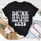 Drink In My Hand Toes In The Sand Tee Black Heather / S Peachy Sunday T-Shirt
