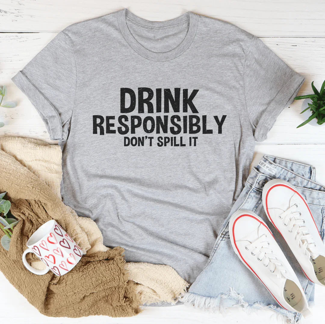 Drink Responsibly Don't Spill It Tee Athletic Heather / S Peachy Sunday T-Shirt