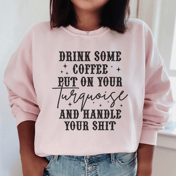 Drink Some Coffee Put On Your Turquoise Sweatshirt Light Pink / S Peachy Sunday T-Shirt