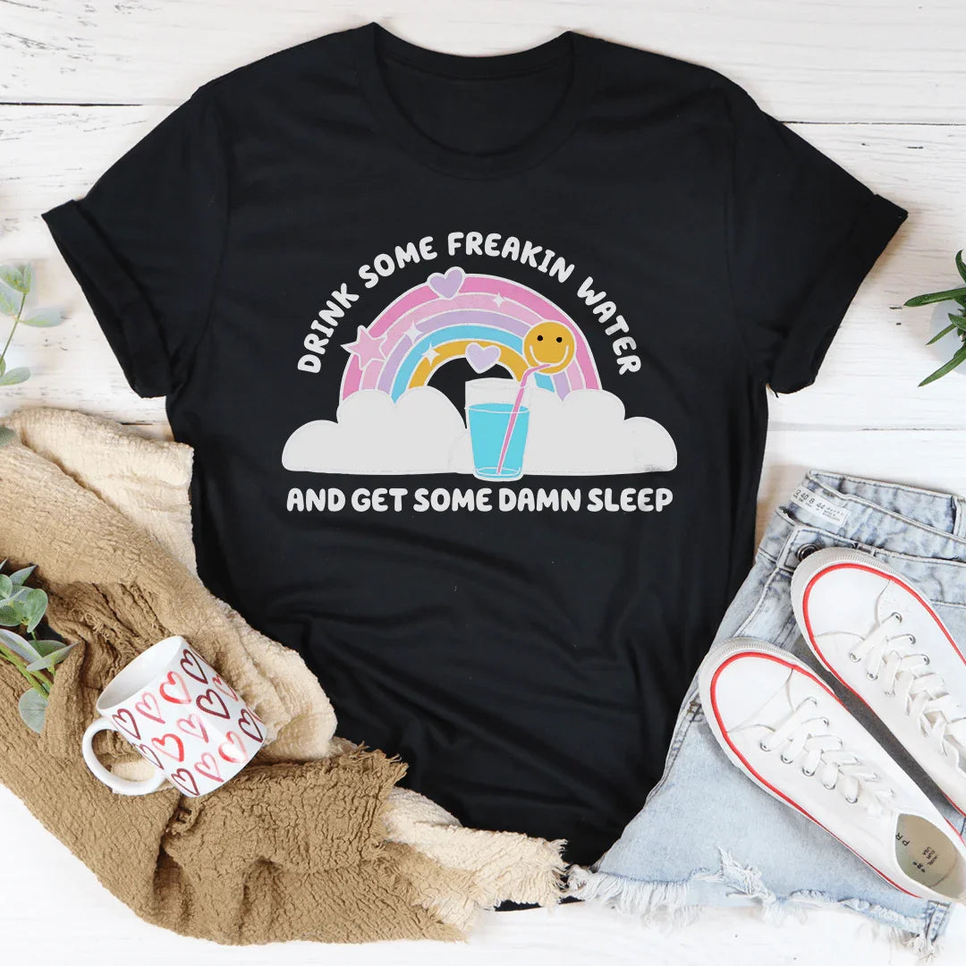 Drink Some Freakin Water And Get Some Damn Sleep Tee Black Heather / S Peachy Sunday T-Shirt
