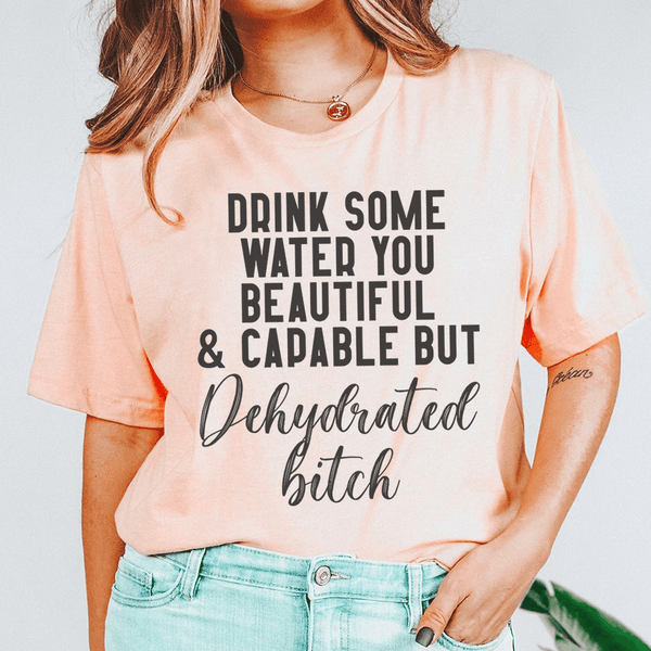 Drink Some Water You Beautiful Tee Heather Prism Peach / S Peachy Sunday T-Shirt