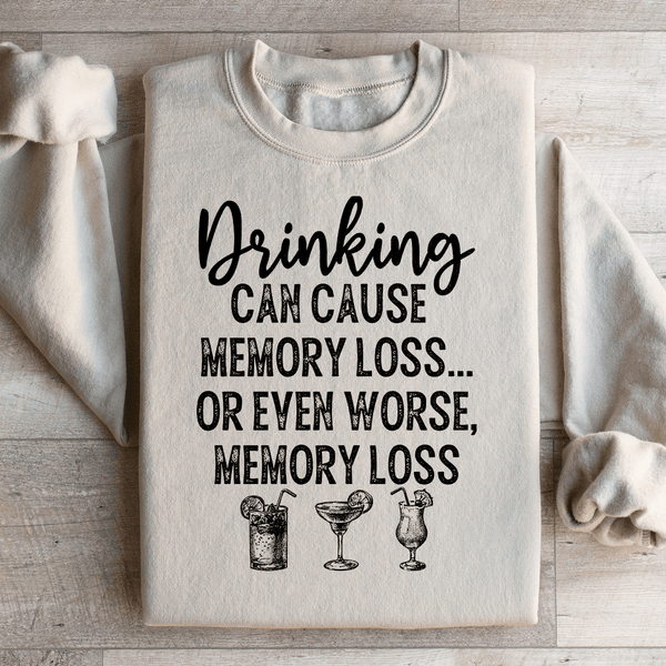 Drinking Can Cause Memory Loss Sweatshirt Sand / S Peachy Sunday T-Shirt