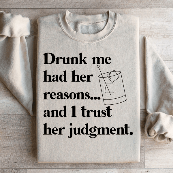 Drunk Me Had Her Reasons Sweatshirt Sand / S Peachy Sunday T-Shirt