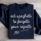 Eat Spaghetti To Forget Your Regretti Sweatshirt Black / S Peachy Sunday T-Shirt