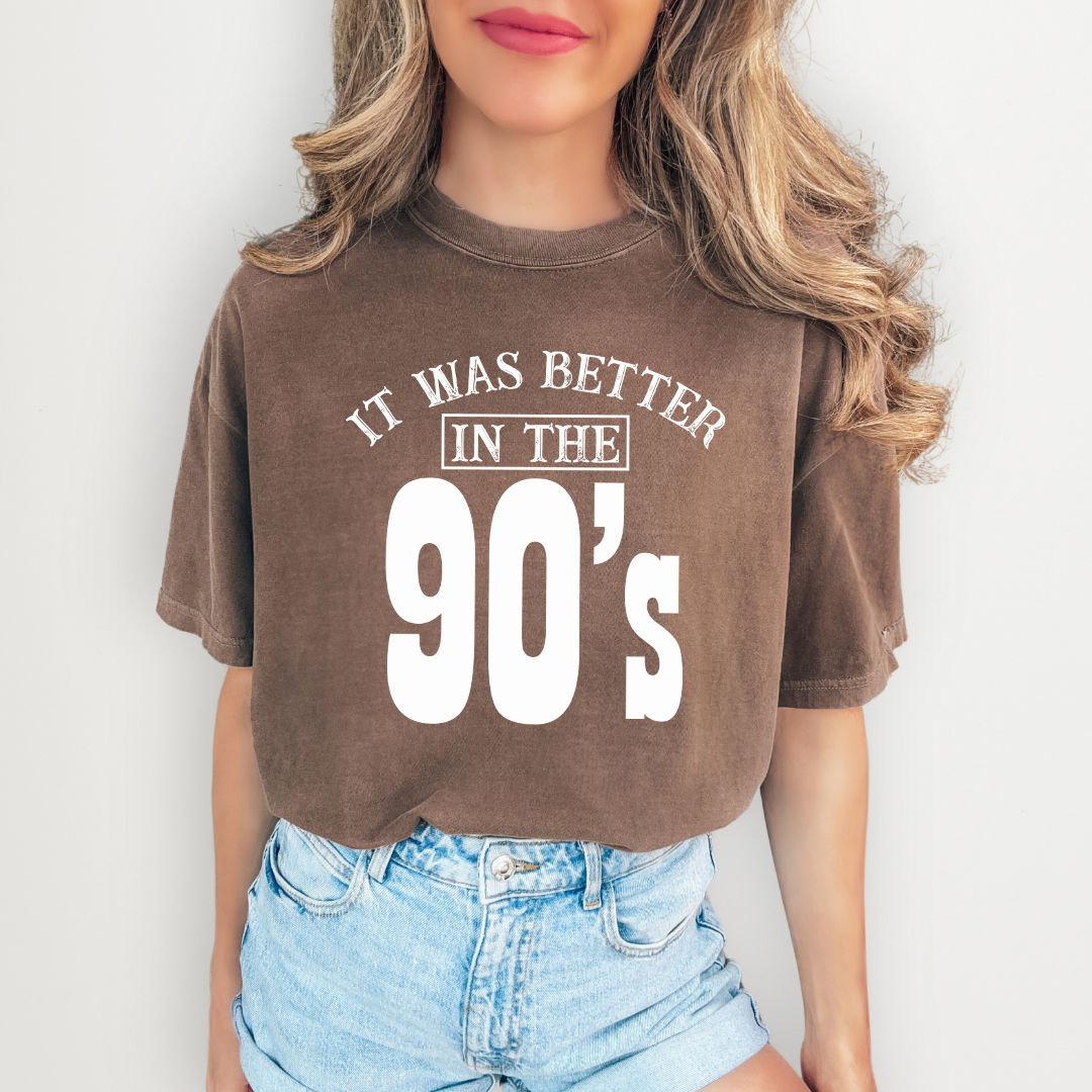 It Was Better In The 90’s Tee