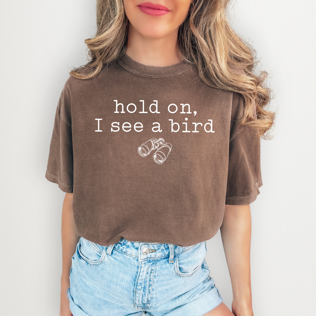 Hold On I See A Bird Tee
