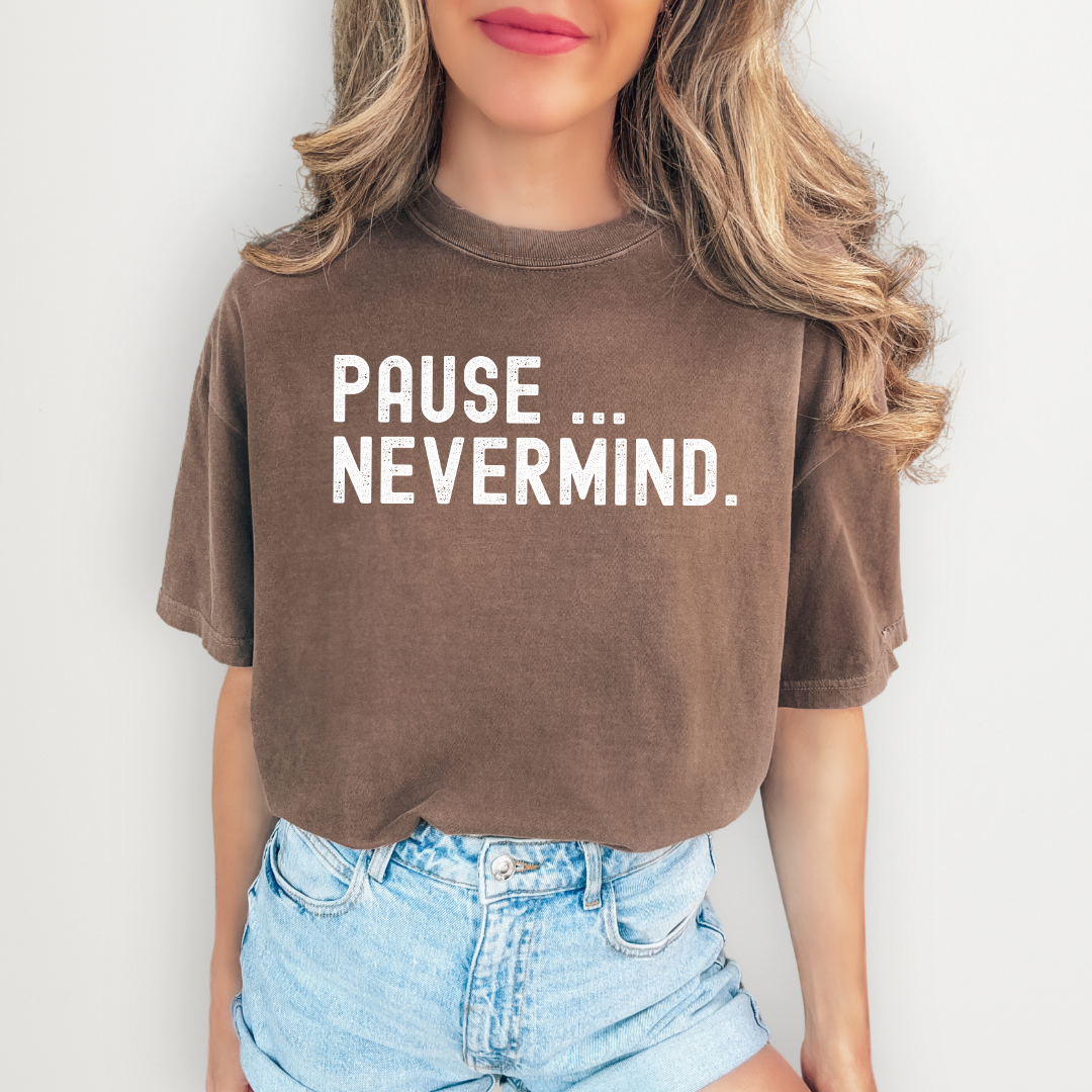 Pause Nevermind Tee