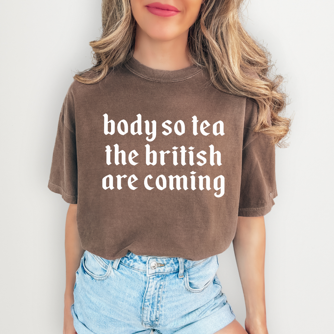 Body So Tea The British Are Coming Tee