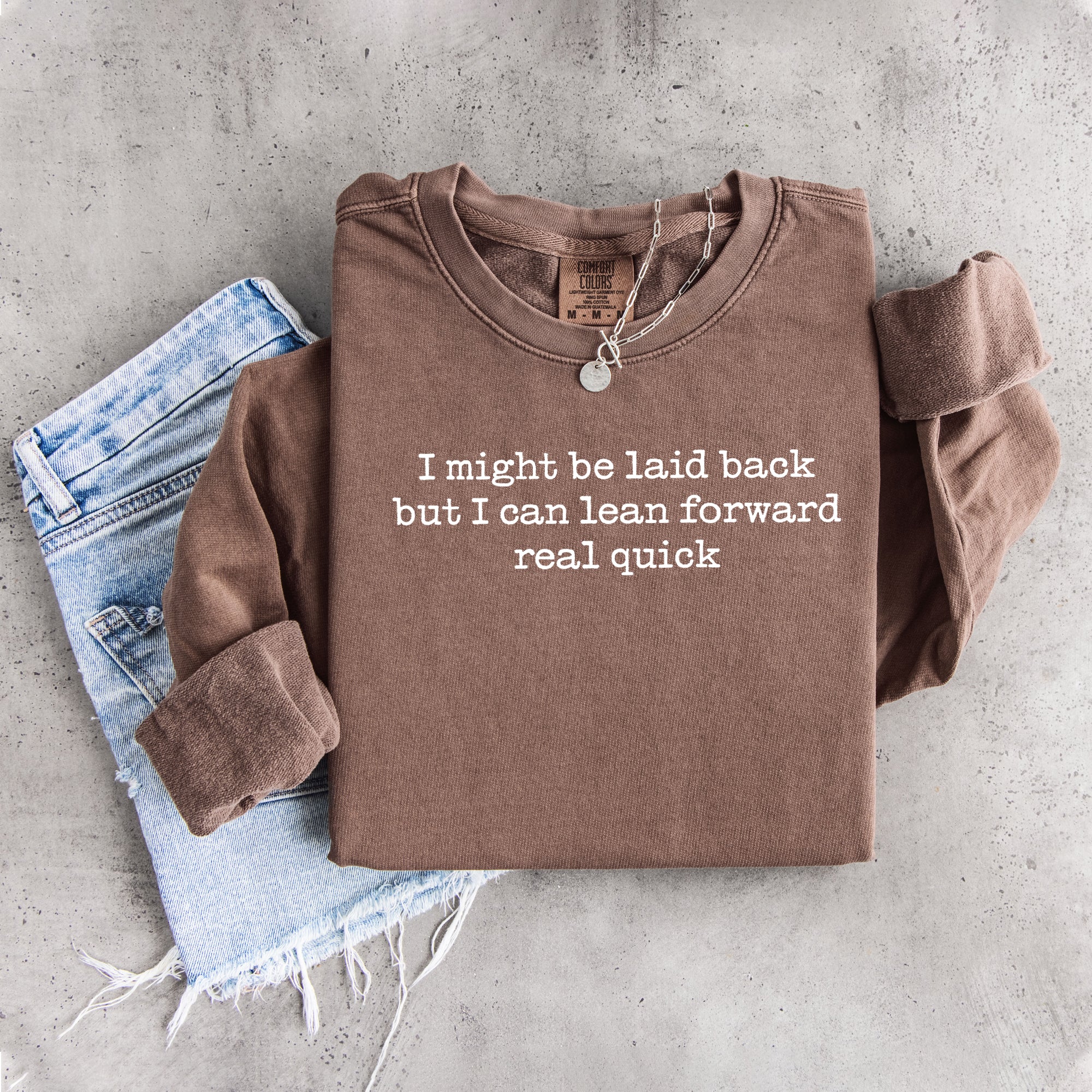 I Might Be Laid Back Sweatshirt