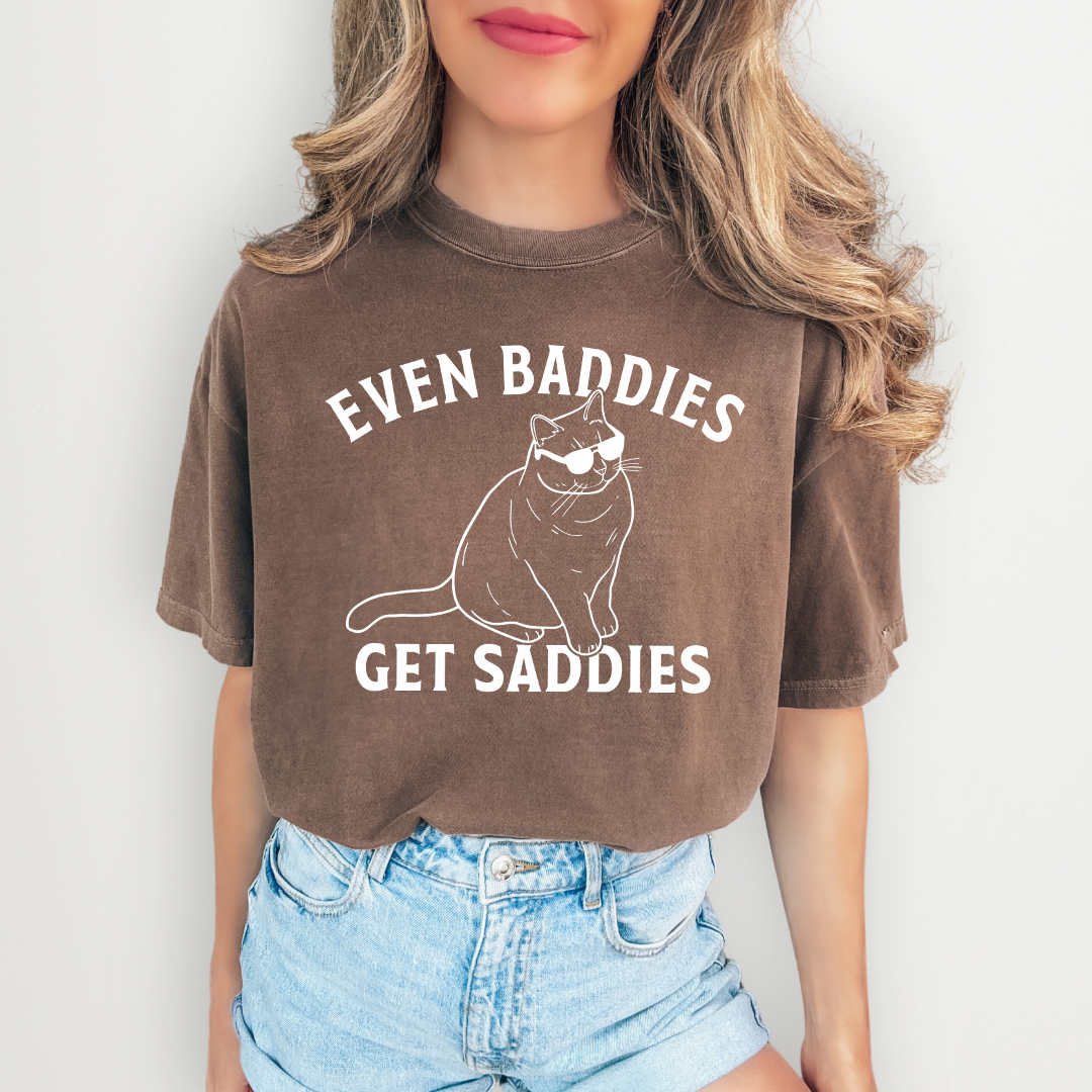 Even Baddies Get Saddies Tee