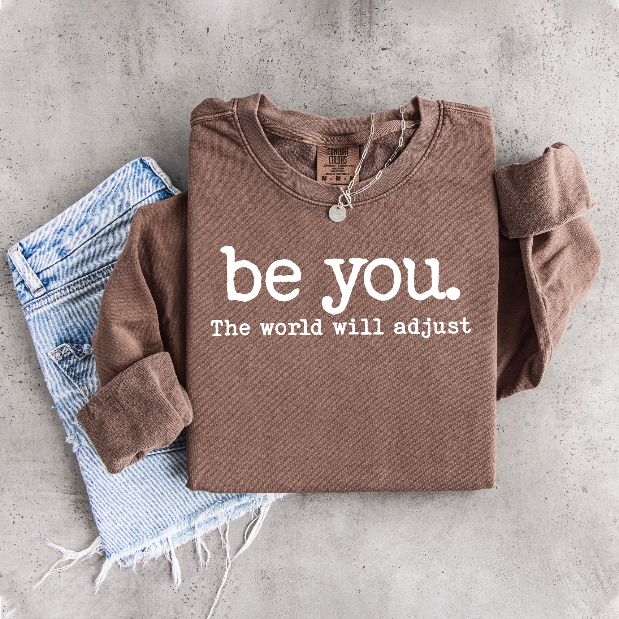 Be You The World Will Adjust Sweatshirt