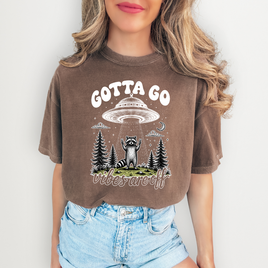 Gotta Go Vibes Are Off Tee