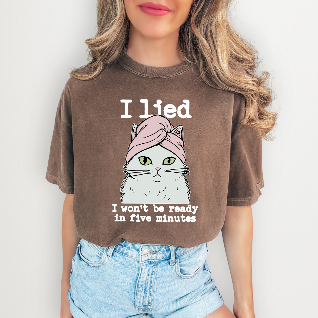 I Lied I Won't Be Ready In Five Minute Tee