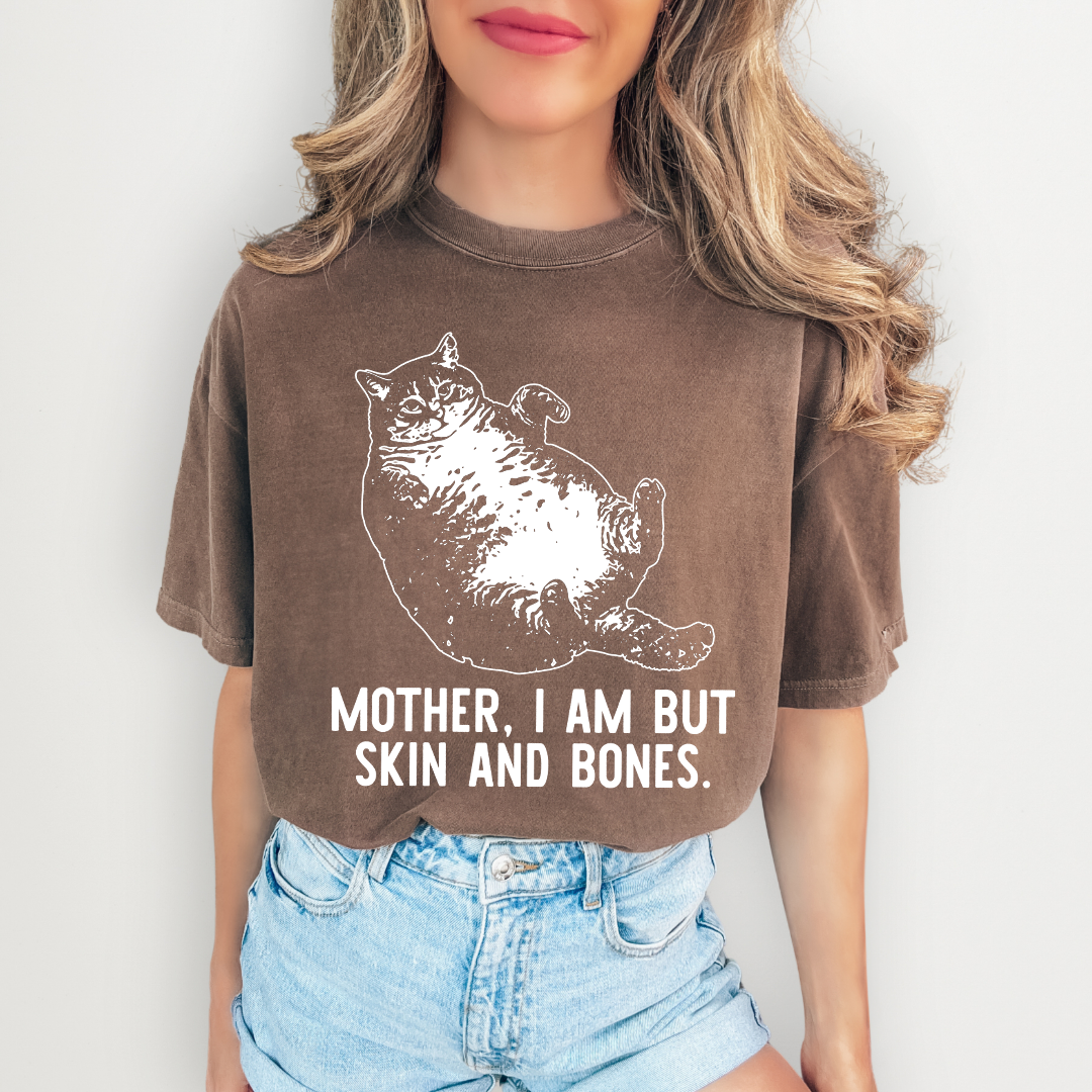 Mother I Am But Skin And Bones Cat Tee