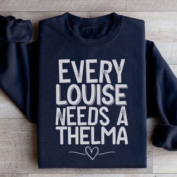Every Louise Needs A Thelma Sweatshirt Black / S Peachy Sunday T-Shirt