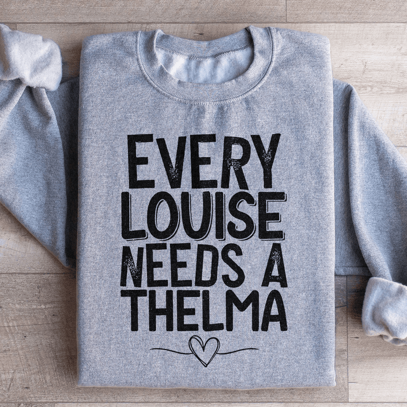 Every Louise Needs A Thelma Sweatshirt Sport Grey / S Peachy Sunday T-Shirt