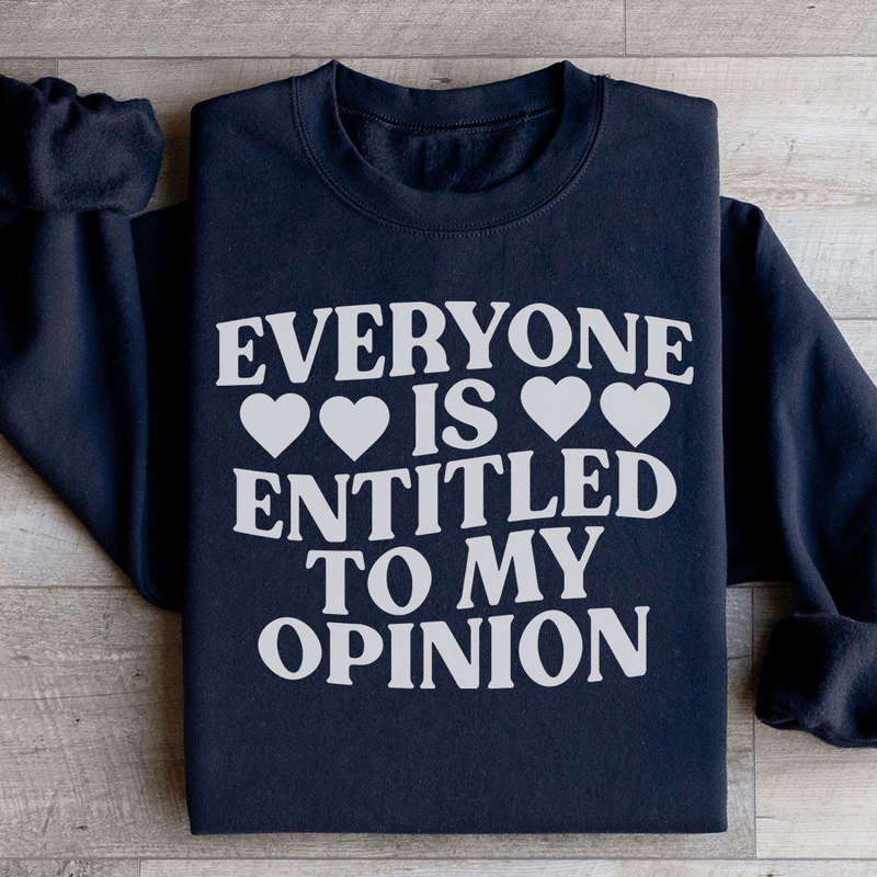 Everyone Is Entitled To My Opinion Sweatshirt Black / S Peachy Sunday T-Shirt