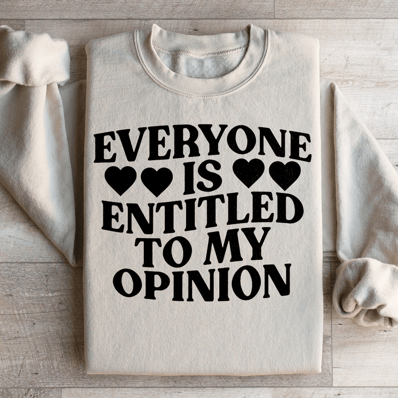 Everyone Is Entitled To My Opinion Sweatshirt Sand / S Peachy Sunday T-Shirt