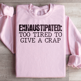 Exhaustipated To Tired To Give A Crap Sweatshirt Light Pink / S Peachy Sunday T-Shirt