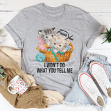F* You I Wont Do What You Tell Me Tee Athletic Heather / S Peachy Sunday T-Shirt