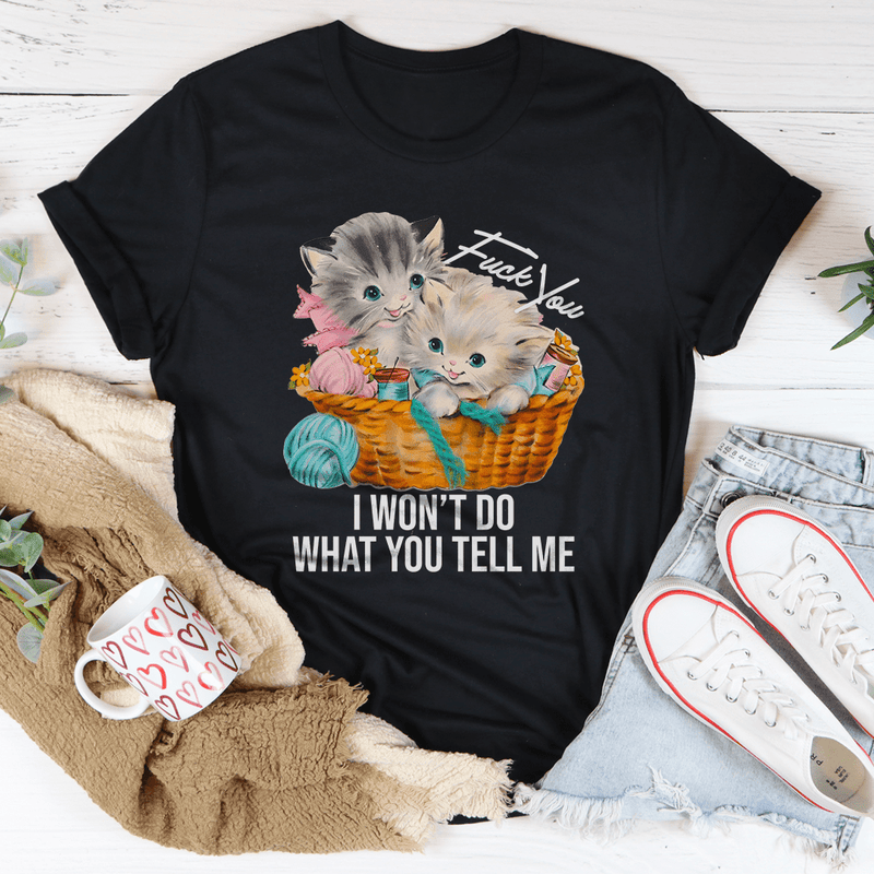 F* You I Wont Do What You Tell Me Tee Black Heather / S Peachy Sunday T-Shirt