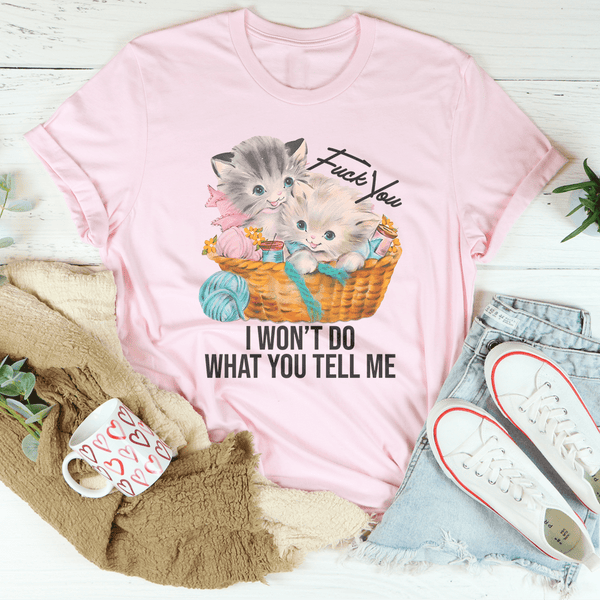 F* You I Wont Do What You Tell Me Tee Pink / S Peachy Sunday T-Shirt