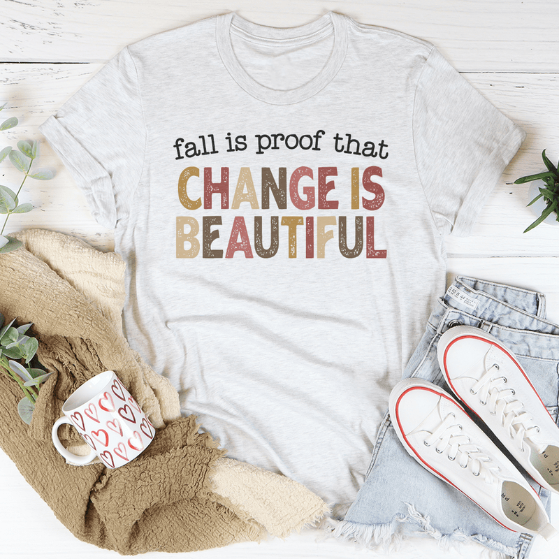 Fall Is Proof That Change Is Beautiful Tee Ash / S Peachy Sunday T-Shirt
