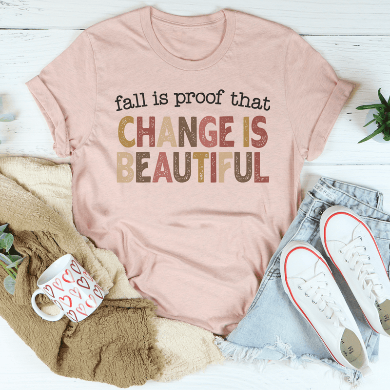Fall Is Proof That Change Is Beautiful Tee Heather Prism Peach / S Peachy Sunday T-Shirt