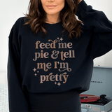 Feed Me Pie And Tell Me I'm Pretty Sweatshirt Black / S Peachy Sunday T-Shirt