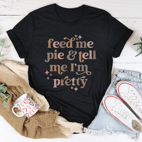 Feed Me Pie And Tell Me I'm Pretty Tee Black Heather / S Peachy Sunday T-Shirt