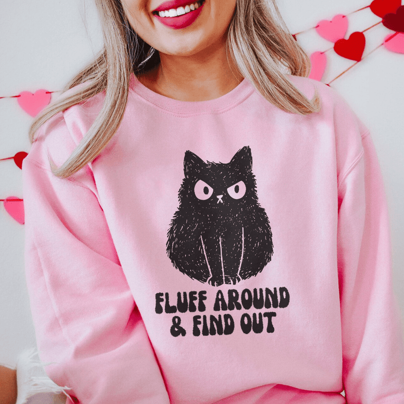 Fluff Around & Find Out Sweatshirt Light Pink / S Peachy Sunday T-Shirt