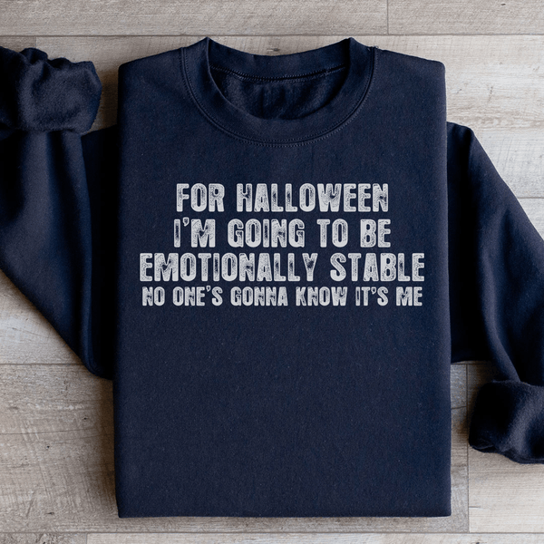 For Halloween I'm Going To Be Emotionally Stable Sweatshirt Black / S Peachy Sunday T-Shirt