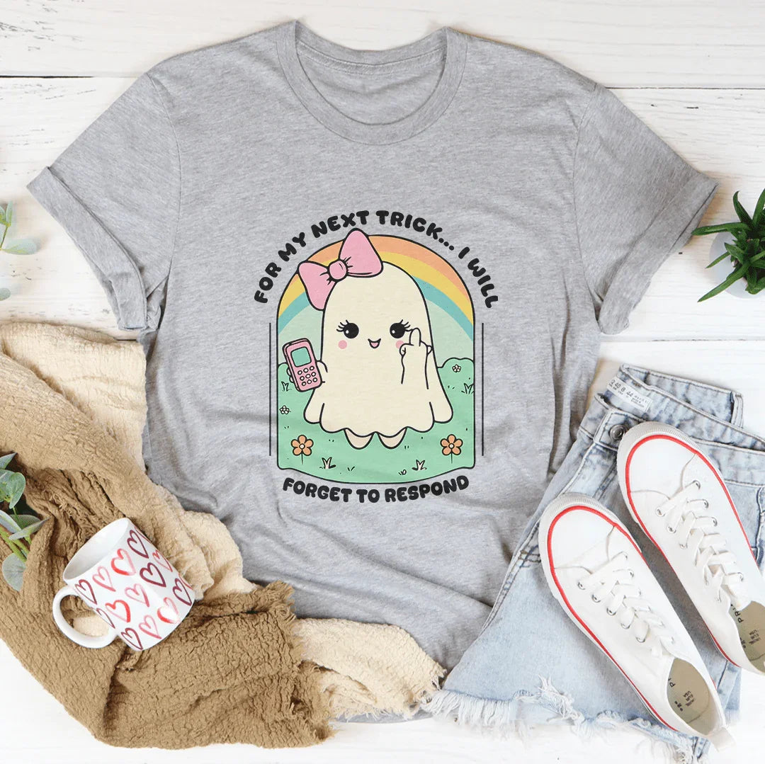 For My Next Trick I Will Forget To Respond Tee Athletic Heather / S Peachy Sunday T-Shirt
