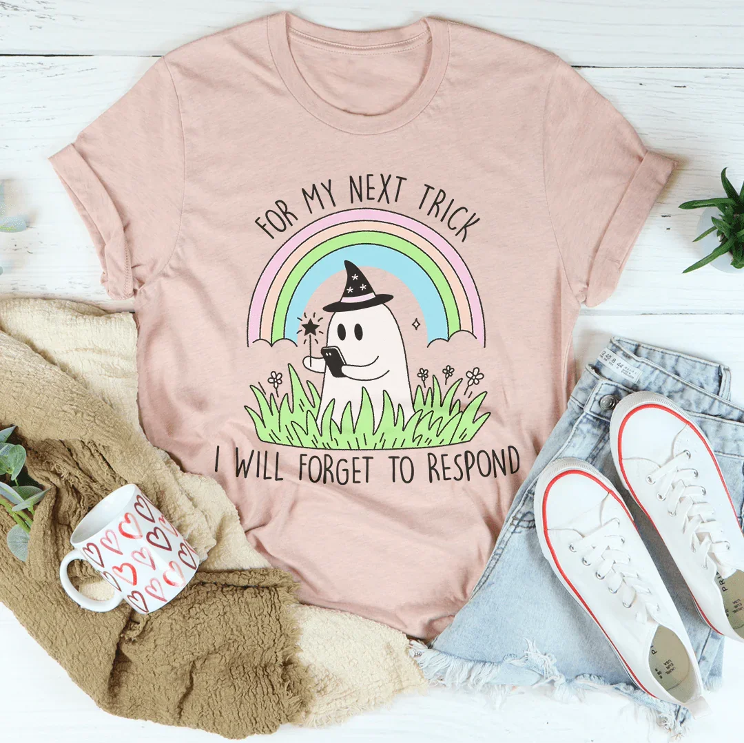 For My Next Trick I will Forget To Respond Tee Heather Prism Peach / S Peachy Sunday T-Shirt