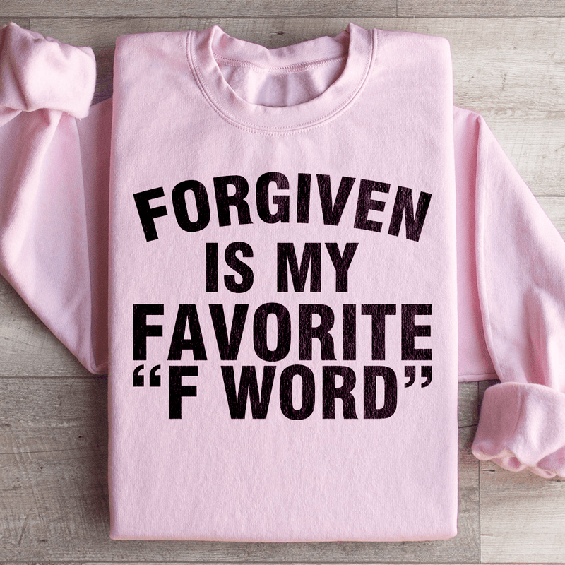 Forgiven Is My Favorite F Word Sweatshirt Peachy Sunday T-Shirt