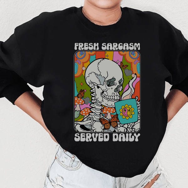 Fresh Sarcasm Sweatshirt Black / S Peachy Sunday T-Shirt