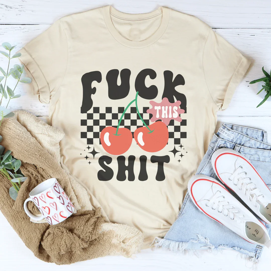 Fuck This S-it Tee Soft Cream / S Peachy Sunday T-Shirt