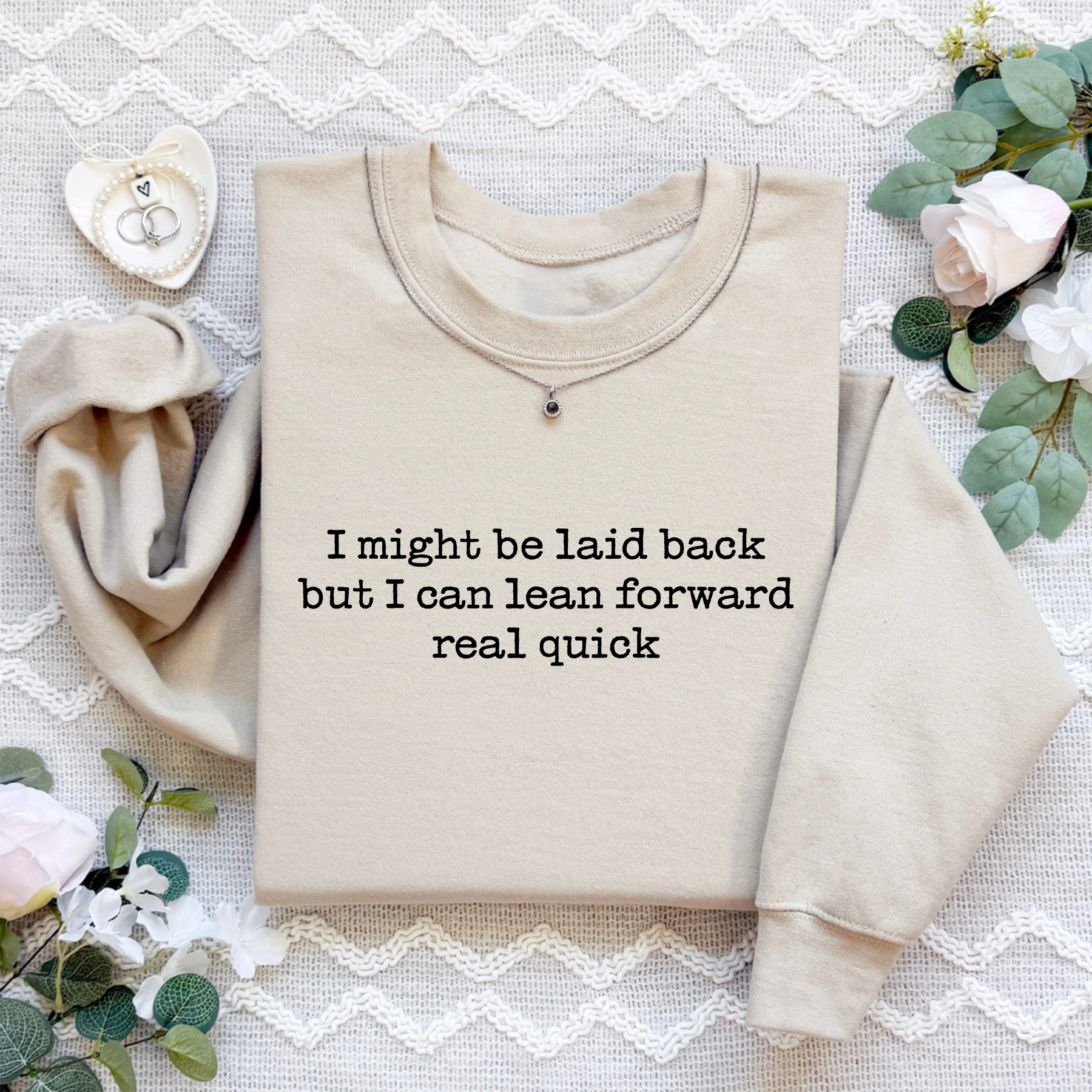 I Might Be Laid Back But I Can Lean Forward Real Quick Sweatshirt