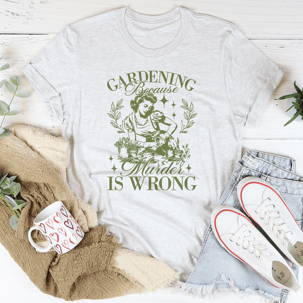 Gardening Because Murder Is Wrong Peachy Sunday T-Shirt