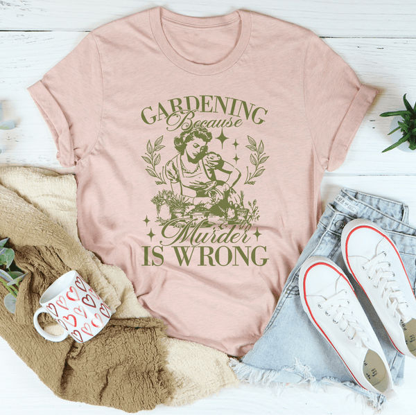 Gardening Because Murder Is Wrong Peachy Sunday T-Shirt