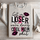 Get In Loser We're Doing Cool Mom Stuff Sweatshirt Sand / S Peachy Sunday T-Shirt