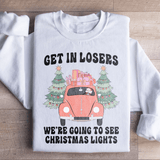 Get In Losers We're Going To See Christmas Lights Sweatshirt Peachy Sunday T-Shirt