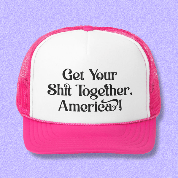Get Your Shit Together America Trucker Hat Pink / One size Printify Hats T-Shirt